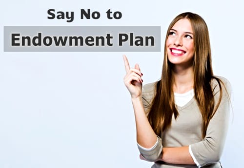 Say No to Endowment Plans