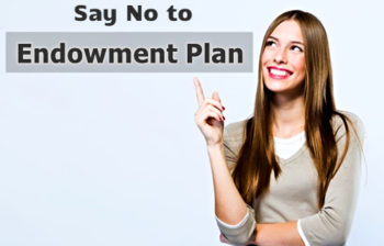 Say No to Endowment Plans