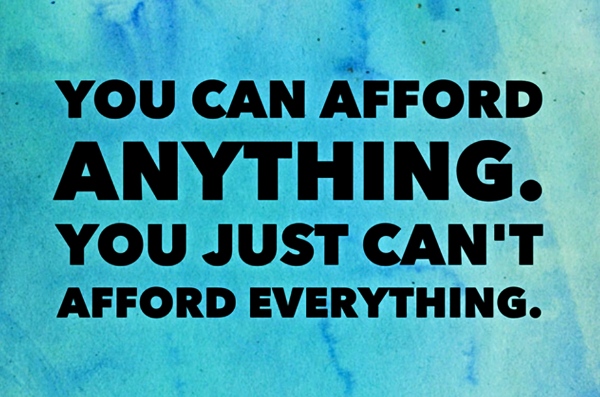 You Can Afford Anything, But Not Everything